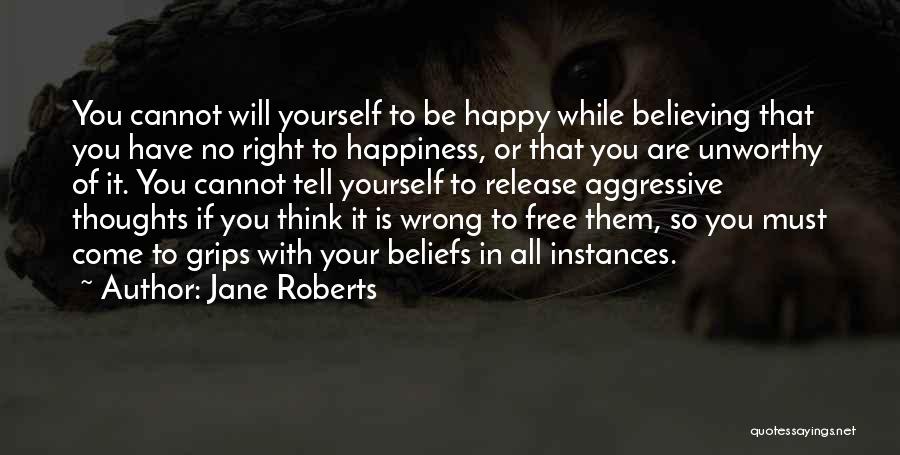 You Must Be Happy With Yourself Quotes By Jane Roberts