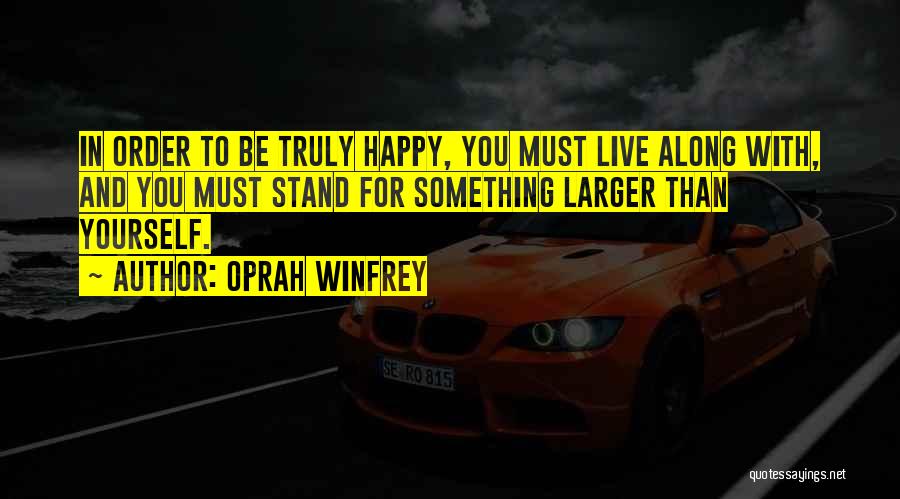 You Must Be Happy With Yourself Quotes By Oprah Winfrey