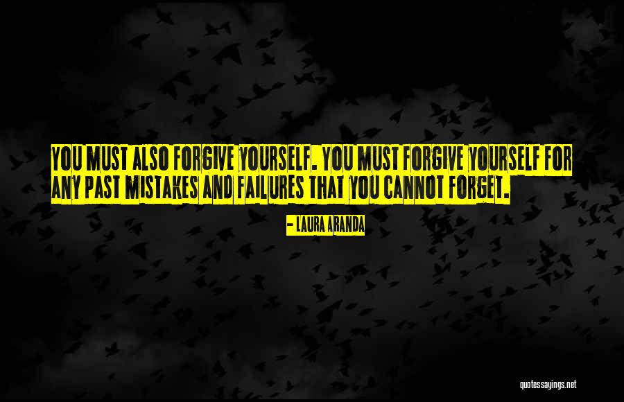 You Must Forget The Past Quotes By Laura Aranda