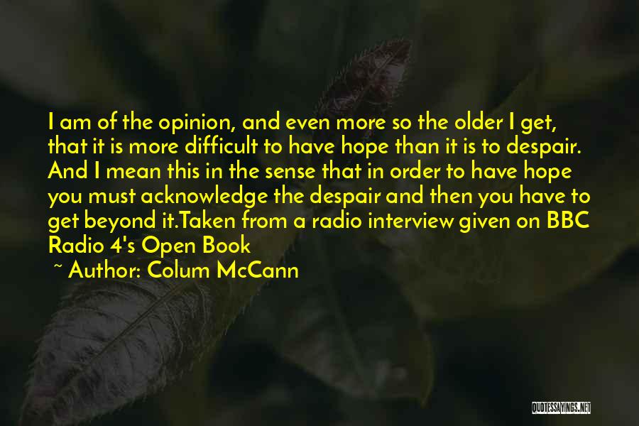 You Must Have Hope Quotes By Colum McCann