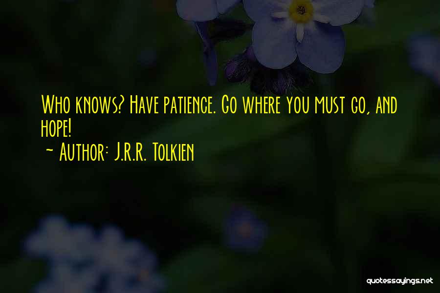 You Must Have Hope Quotes By J.R.R. Tolkien