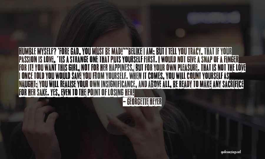 You Must Love Yourself First Quotes By Georgette Heyer You Must Love Yourself First Quotes By Georgette Heyer