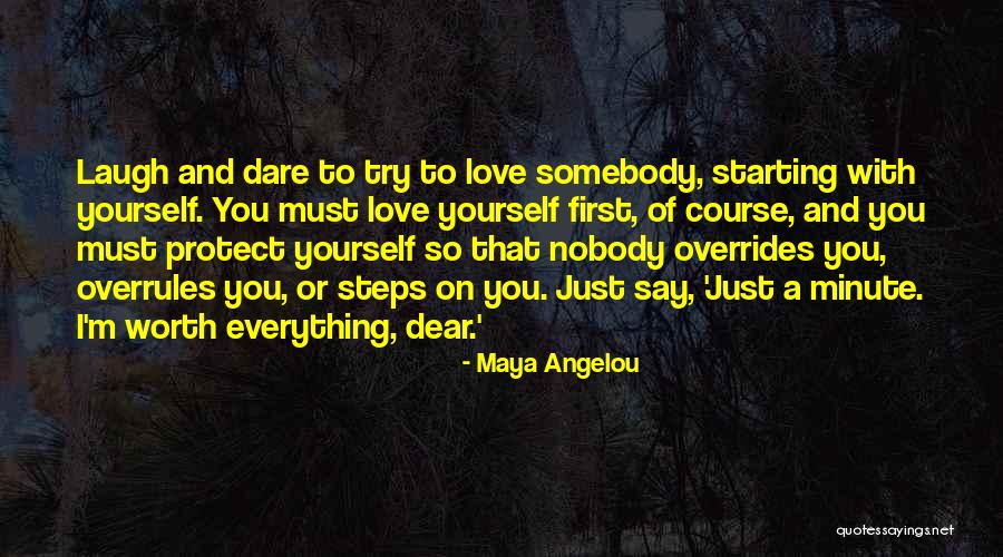You Must Love Yourself First Quotes By Maya Angelou You Must Love Yourself First Quotes By Maya Angelou