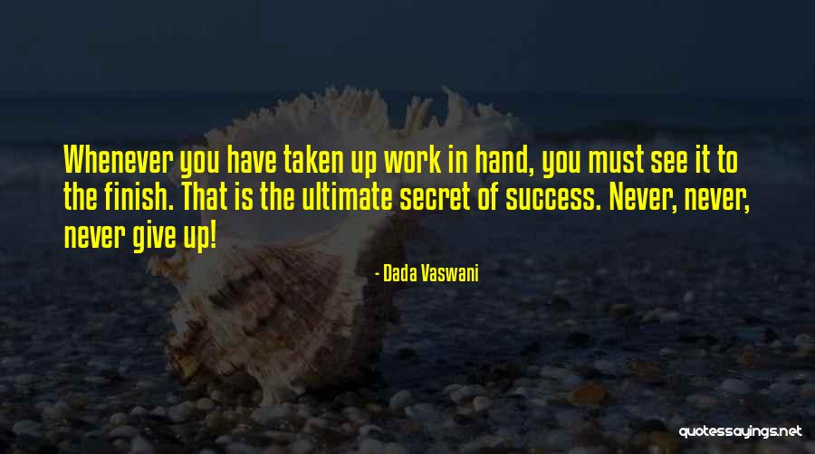 You Must Never Give Up Quotes By Dada Vaswani You Must Never Give Up Quotes By Dada Vaswani