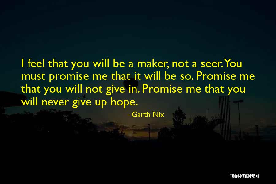 You Must Never Give Up Quotes By Garth Nix You Must Never Give Up Quotes By Garth Nix