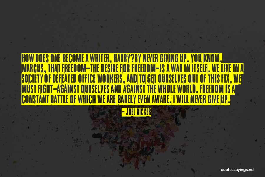 You Must Never Give Up Quotes By Joel Dicker You Must Never Give Up Quotes By Joel Dicker