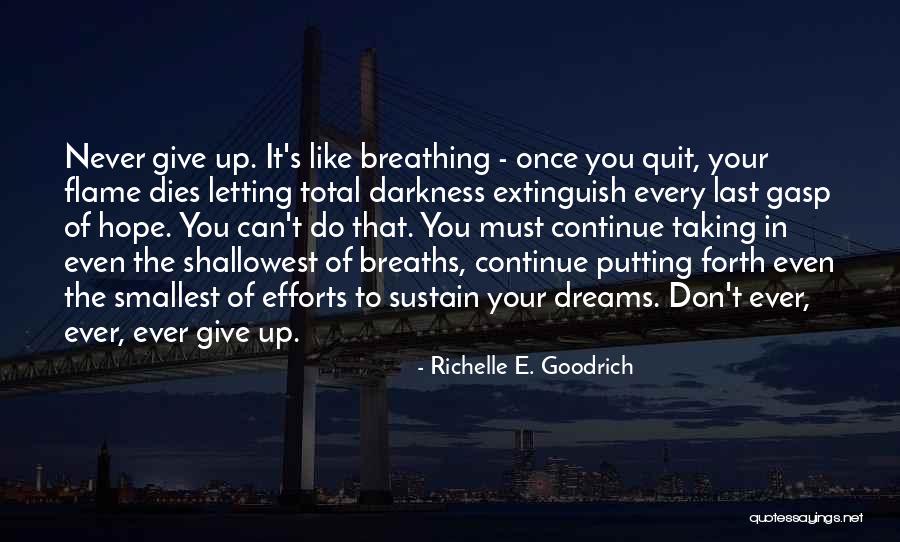You Must Never Give Up Quotes By Richelle E. Goodrich You Must Never Give Up Quotes By Richelle E. Goodrich