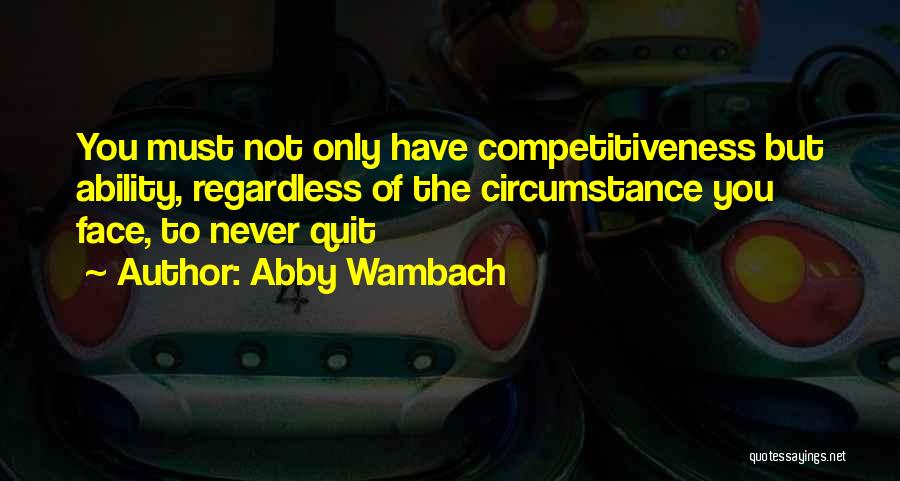 You Must Not Quit Quotes By Abby Wambach