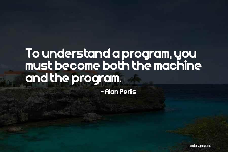 You Must Understand Quotes By Alan Perlis