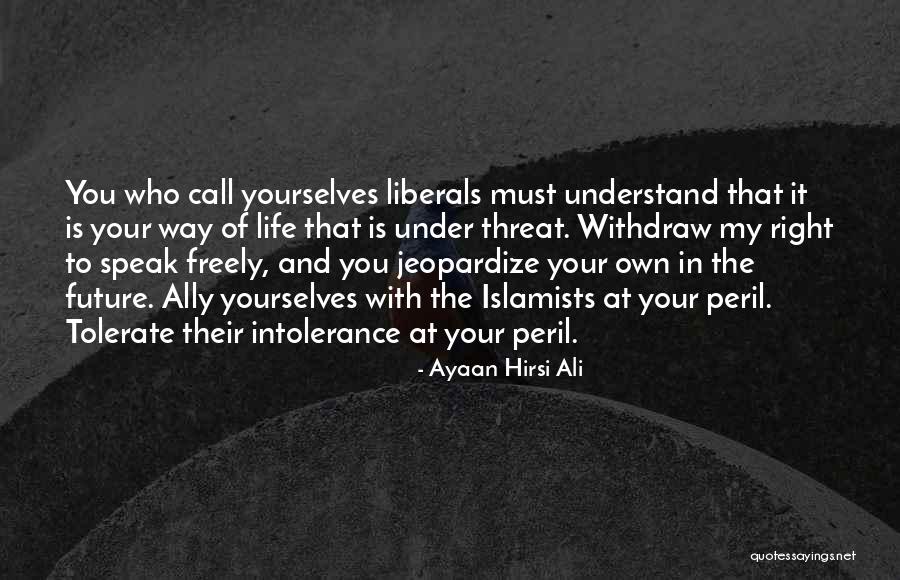 You Must Understand Quotes By Ayaan Hirsi Ali You Must Understand Quotes By Ayaan Hirsi Ali