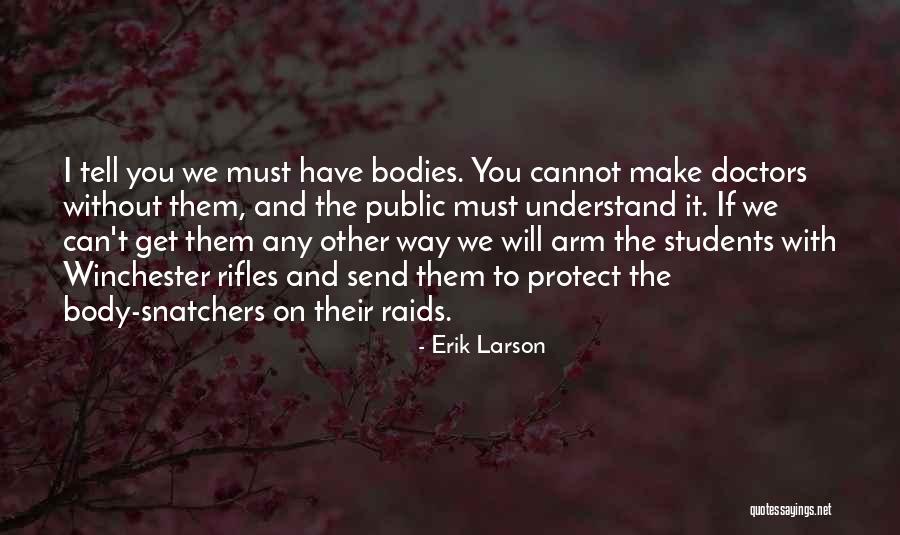 You Must Understand Quotes By Erik Larson You Must Understand Quotes By Erik Larson