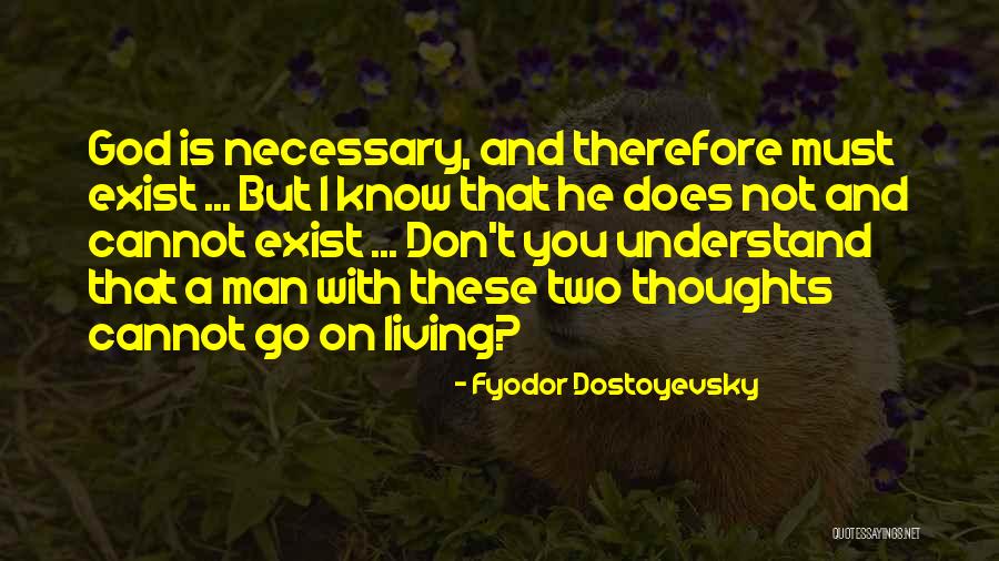 You Must Understand Quotes By Fyodor Dostoyevsky