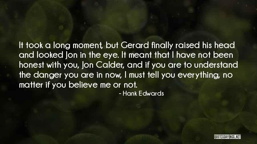 You Must Understand Quotes By Hank Edwards You Must Understand Quotes By Hank Edwards
