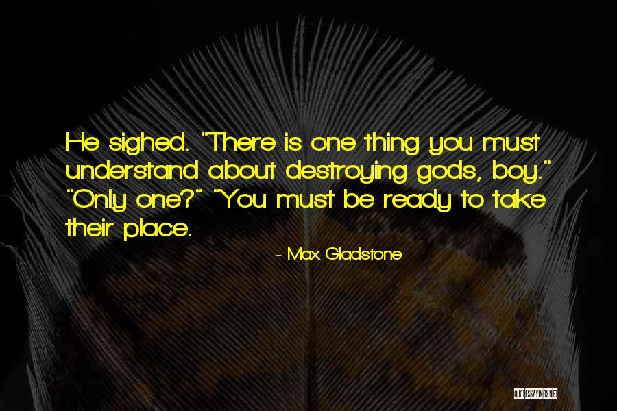 You Must Understand Quotes By Max Gladstone