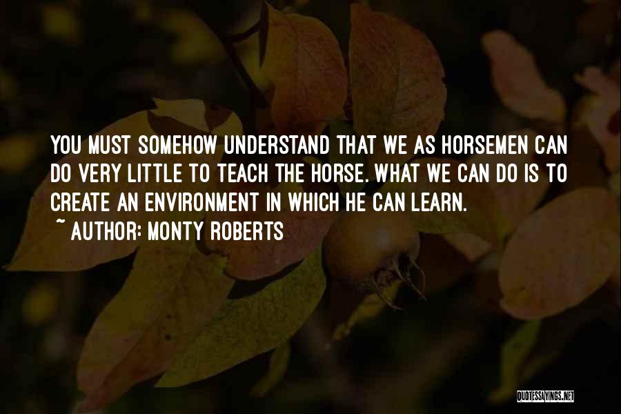 You Must Understand Quotes By Monty Roberts