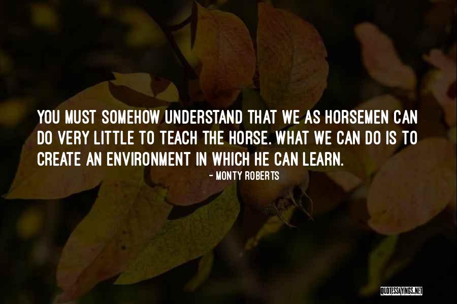 You Must Understand Quotes By Monty Roberts