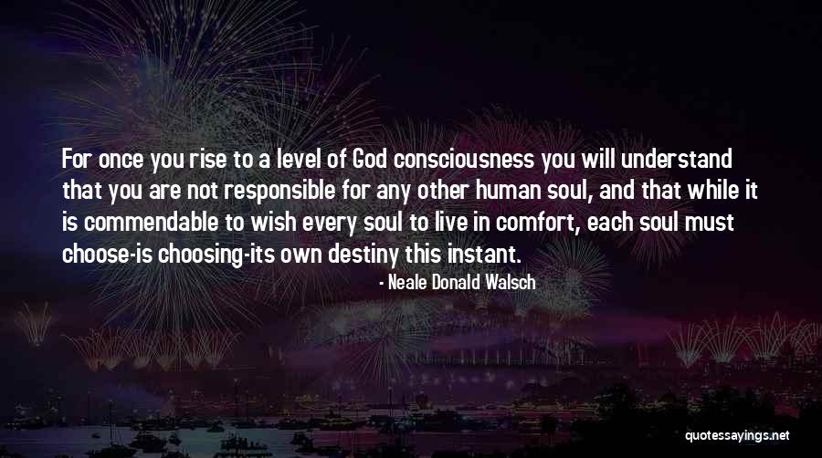 You Must Understand Quotes By Neale Donald Walsch