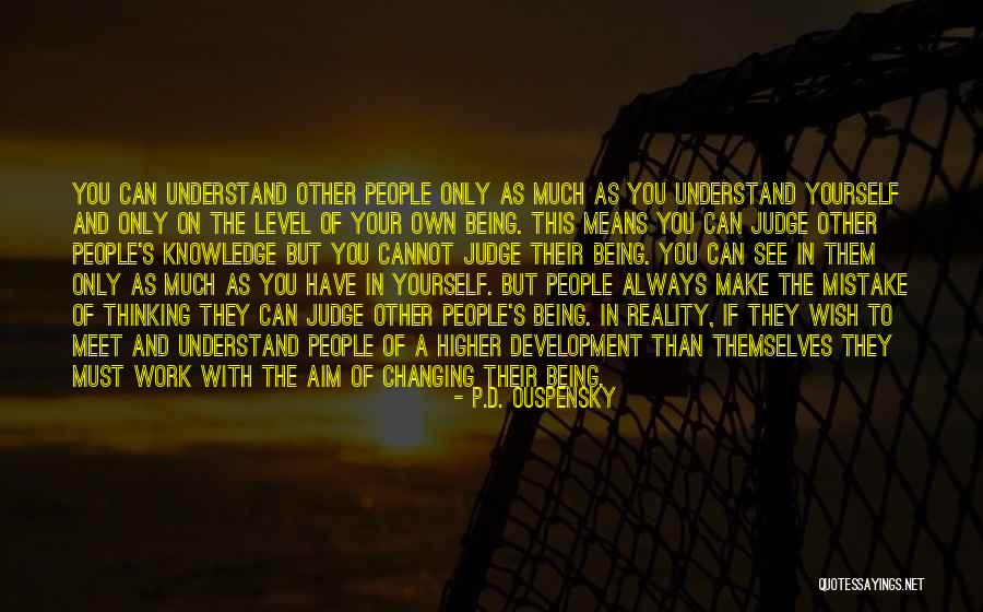 You Must Understand Quotes By P.D. Ouspensky You Must Understand Quotes By P.D. Ouspensky