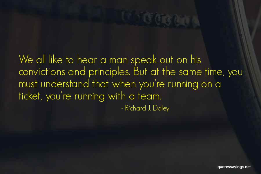 You Must Understand Quotes By Richard J. Daley