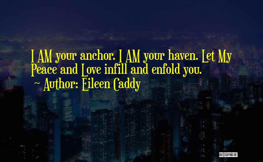 You My Anchor Quotes By Eileen Caddy