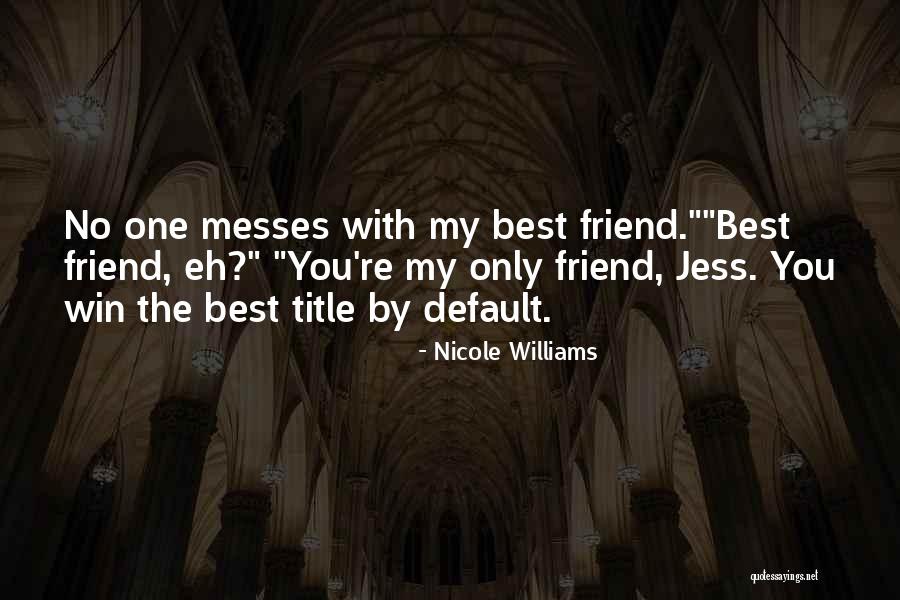 You My Best Friend Quotes By Nicole Williams