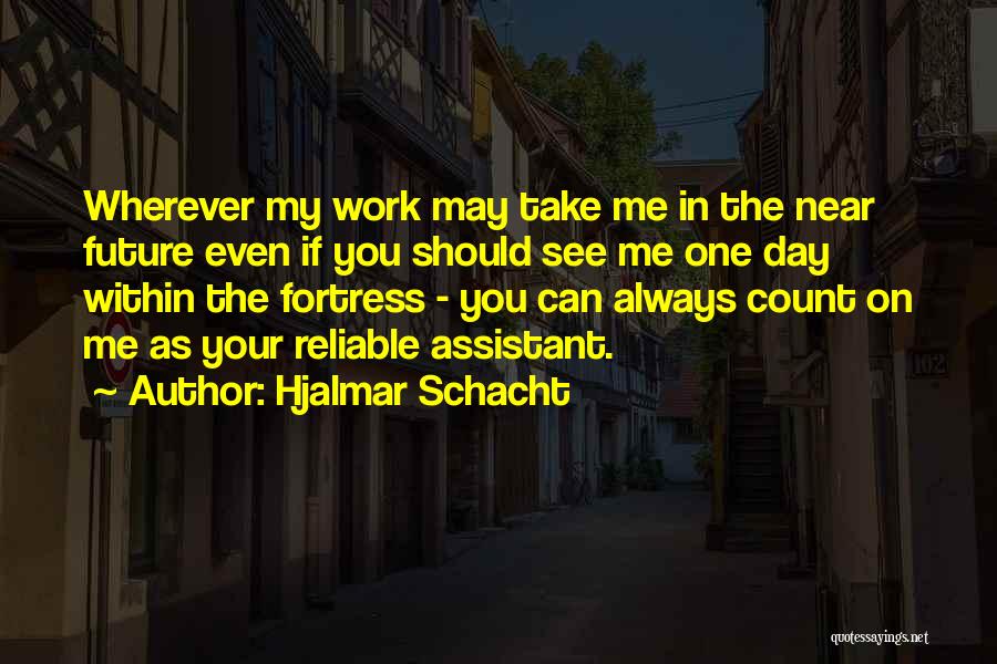 You My Future Quotes By Hjalmar Schacht