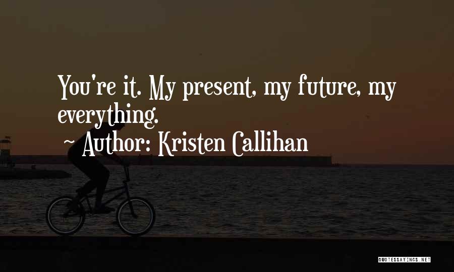 You My Future Quotes By Kristen Callihan