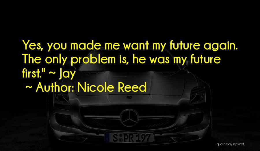 You My Future Quotes By Nicole Reed