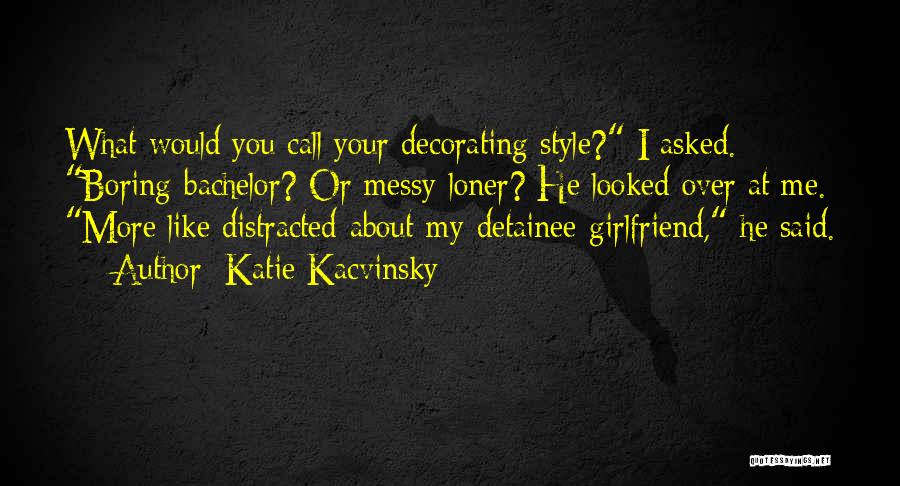 You My Girlfriend Quotes By Katie Kacvinsky