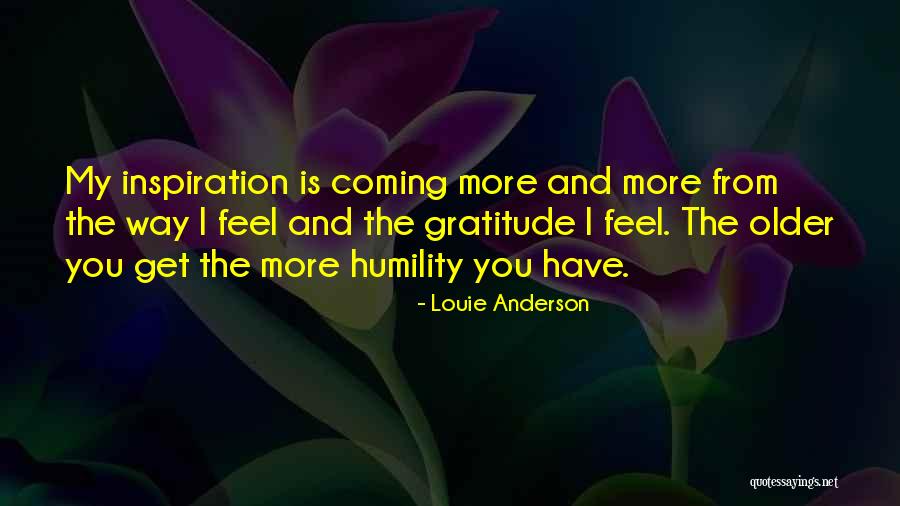 You My Inspiration Quotes By Louie Anderson You My Inspiration Quotes By Louie Anderson