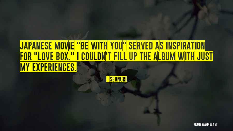 You My Inspiration Quotes By Seungri You My Inspiration Quotes By Seungri