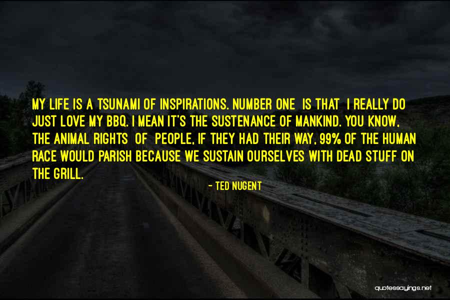 You My Inspiration Quotes By Ted Nugent You My Inspiration Quotes By Ted Nugent