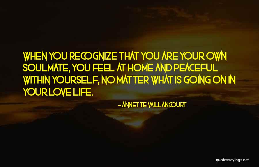 You My Soulmate Quotes By Annette Vaillancourt You My Soulmate Quotes By Annette Vaillancourt