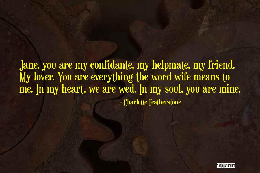You My Soulmate Quotes By Charlotte Featherstone You My Soulmate Quotes By Charlotte Featherstone
