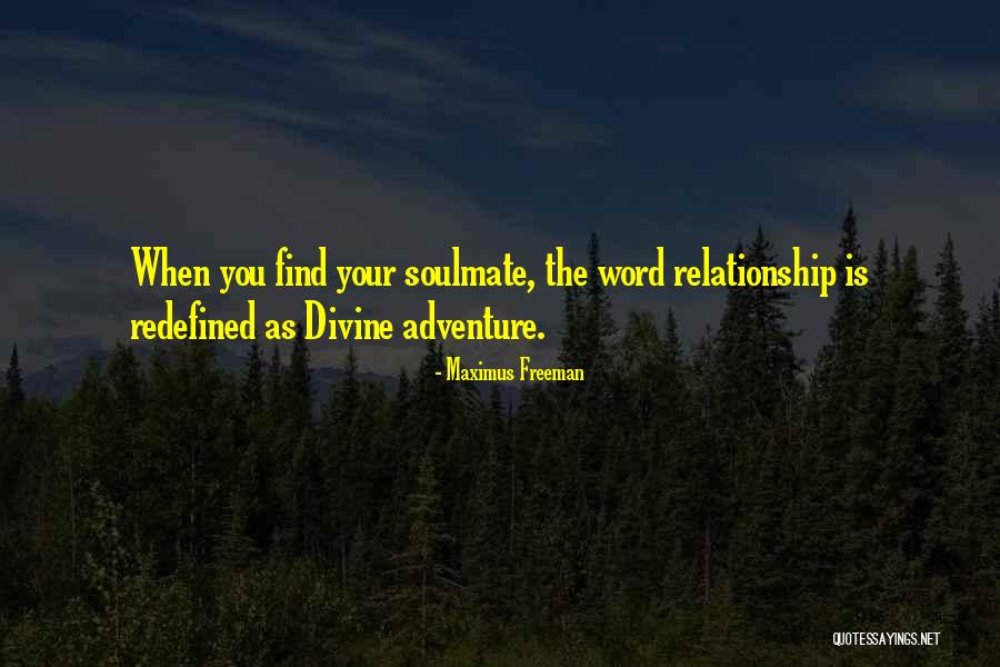 You My Soulmate Quotes By Maximus Freeman You My Soulmate Quotes By Maximus Freeman