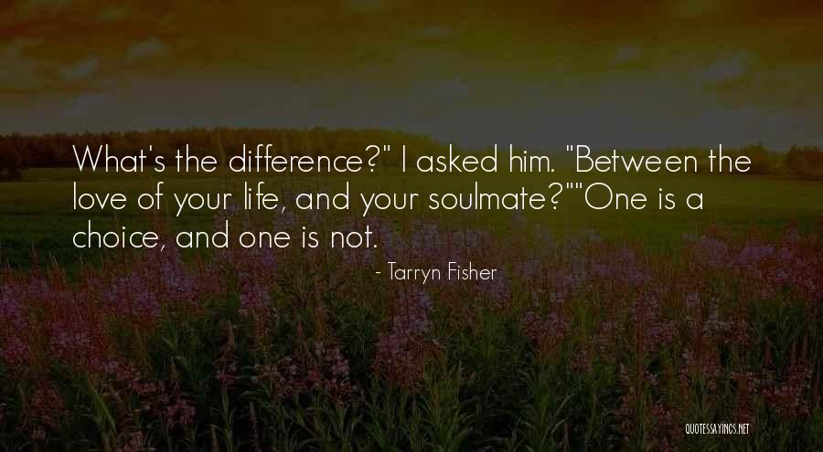 You My Soulmate Quotes By Tarryn Fisher You My Soulmate Quotes By Tarryn Fisher