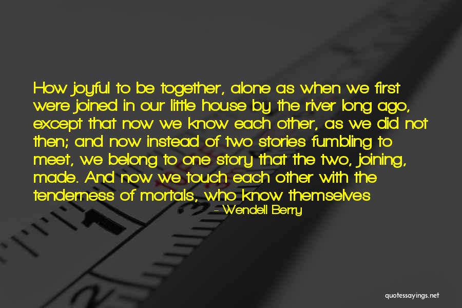 You My Soulmate Quotes By Wendell Berry You My Soulmate Quotes By Wendell Berry