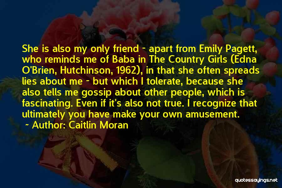 You My True Friend Quotes By Caitlin Moran