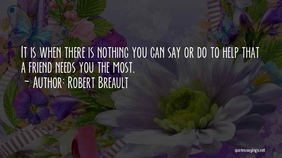 You Need A Friend Quotes By Robert Breault