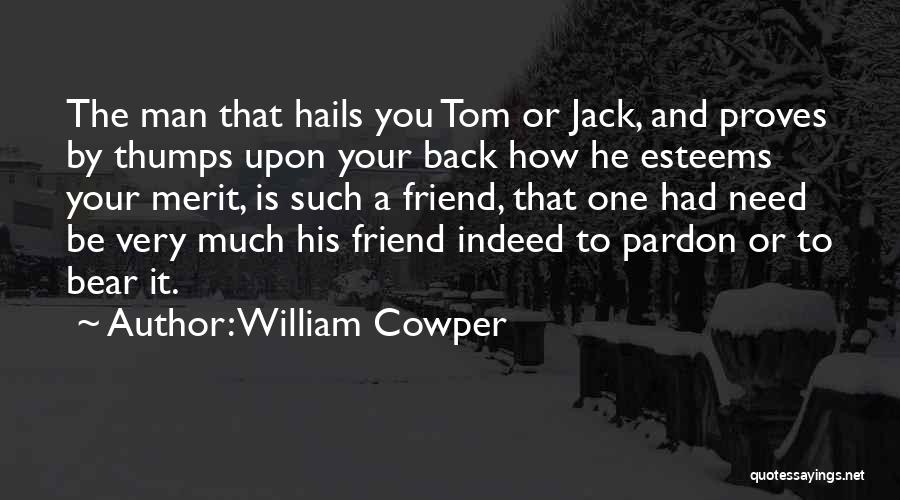 You Need A Friend Quotes By William Cowper