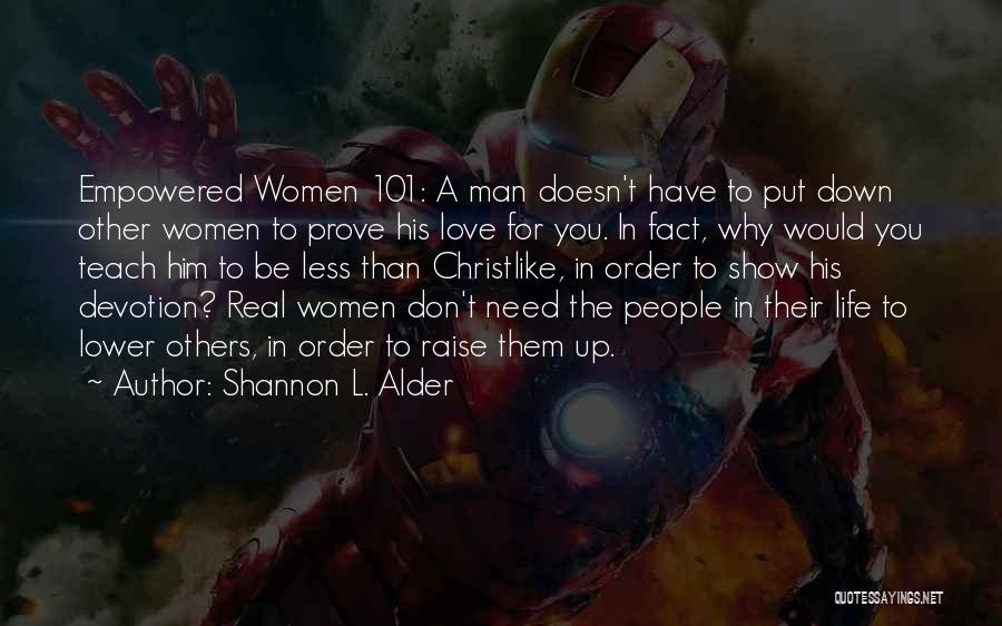 You Need A Real Man Quotes By Shannon L. Alder