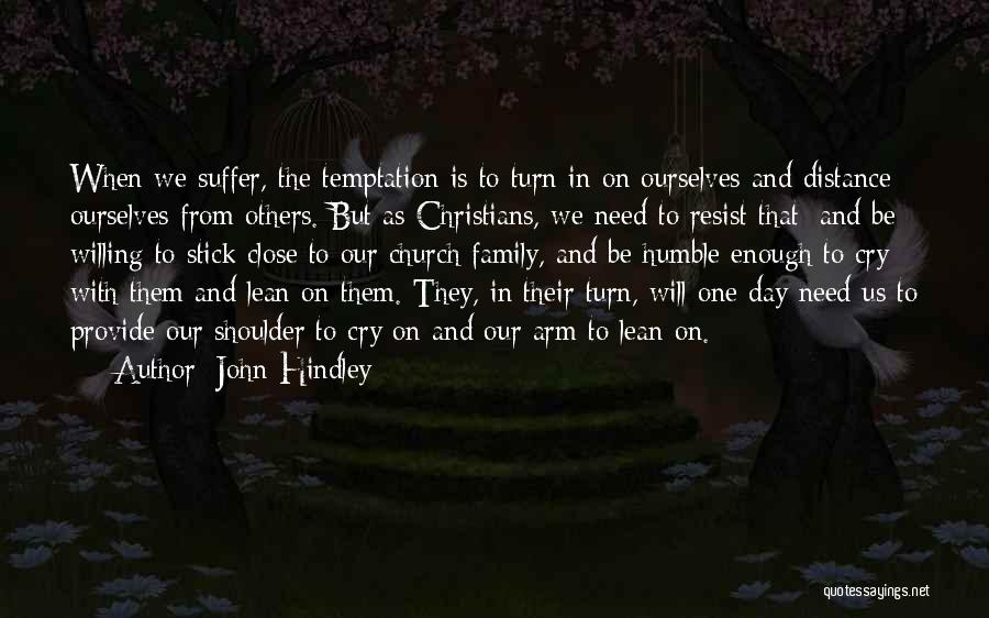 You Need A Shoulder To Cry On Quotes By John Hindley