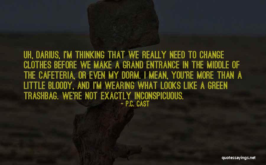 You Need Change M Quotes By P.C. Cast You Need Change M Quotes By P.C. Cast