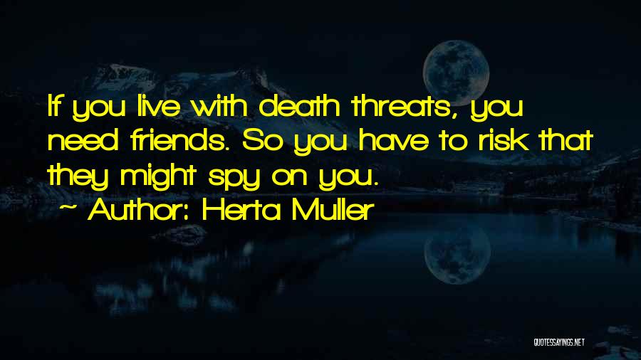 You Need Friends Quotes By Herta Muller