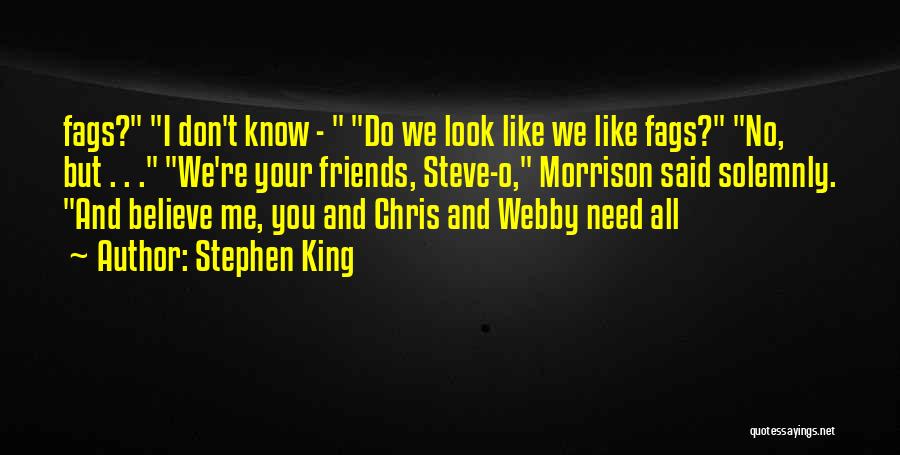 You Need Friends Quotes By Stephen King