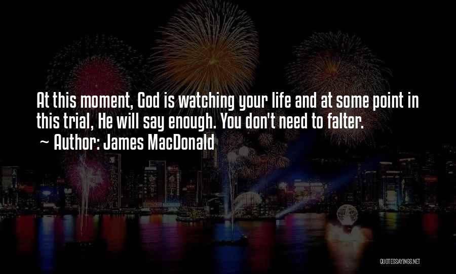 You Need God In Your Life Quotes By James MacDonald