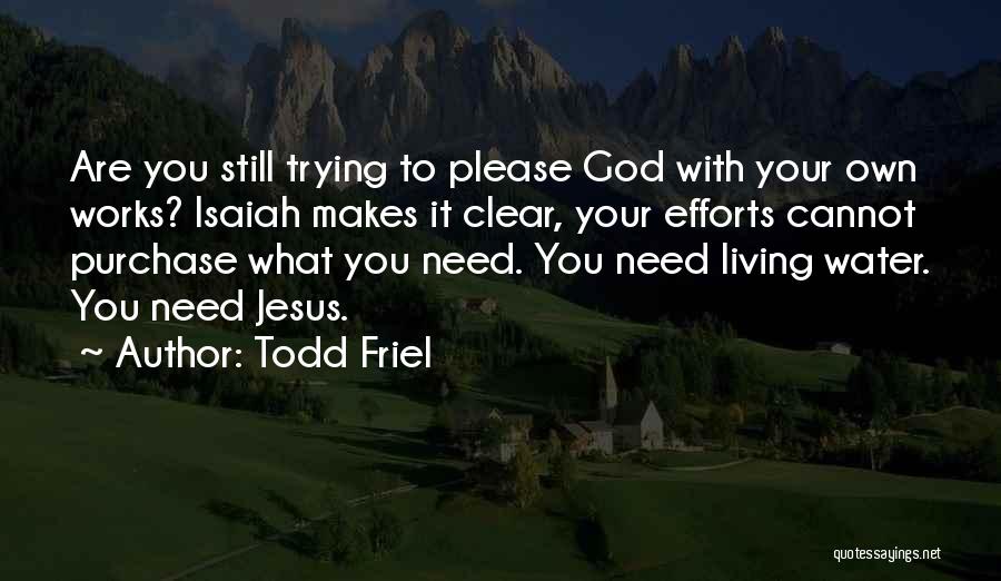 You Need Jesus Quotes By Todd Friel