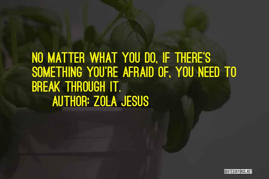 You Need Jesus Quotes By Zola Jesus