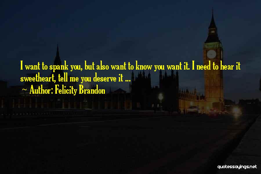 You Need Me Quotes By Felicity Brandon