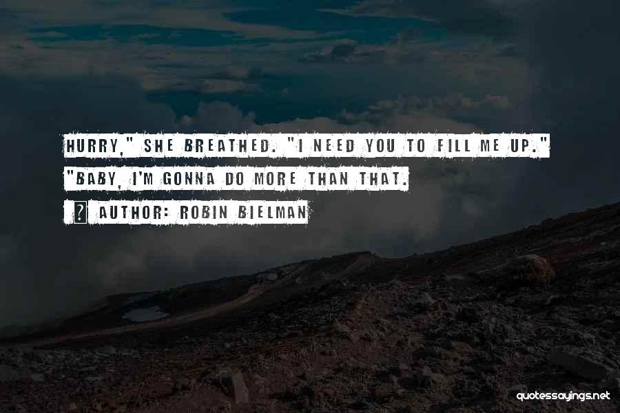 You Need Me Quotes By Robin Bielman